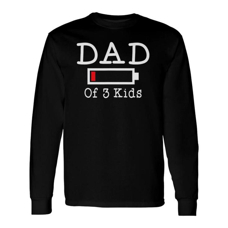 Dad Of 3 Low Battery Busy Father Parenting Long Sleeve T-Shirt