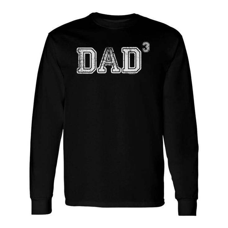 Dad For Dad Dad Of 3 Three Father's Day Vintage Long Sleeve T-Shirt T-Shirt