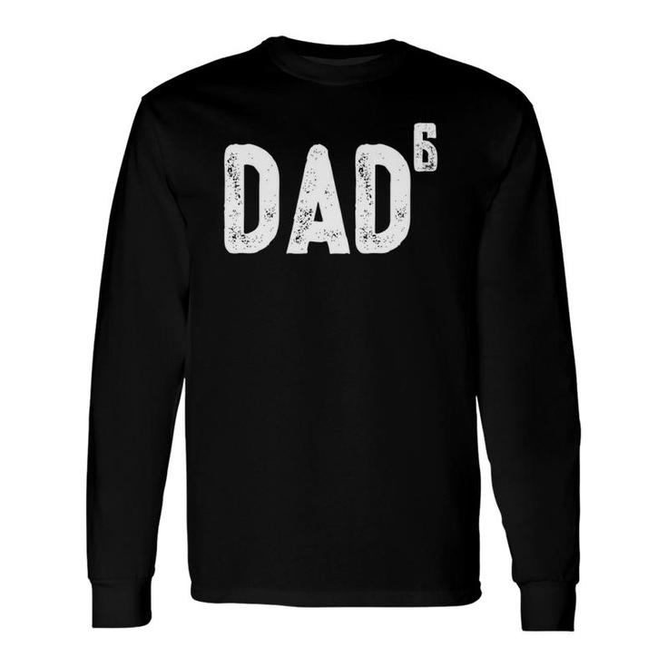 Dad To Be Of 6 6Th Power Tee Long Sleeve T-Shirt T-Shirt