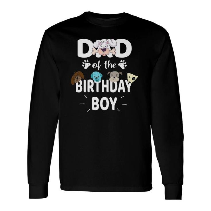 Dad Of The Birthday Boy Dog Lover Party Puppy Theme Long Sleeve T-Shirt T-Shirt