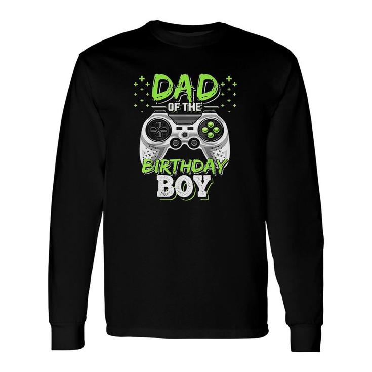 Dad Of The Birthday Boy Matching Video Gamer Birthday Party Cute Long Sleeve T-Shirt