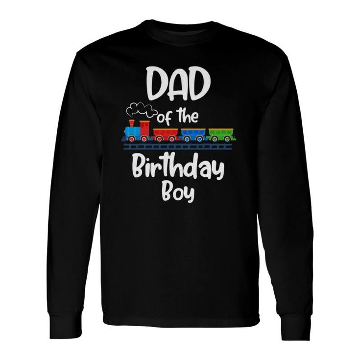 Dad Of The Birthday Boy Train Toys Theme Long Sleeve T-Shirt T-Shirt