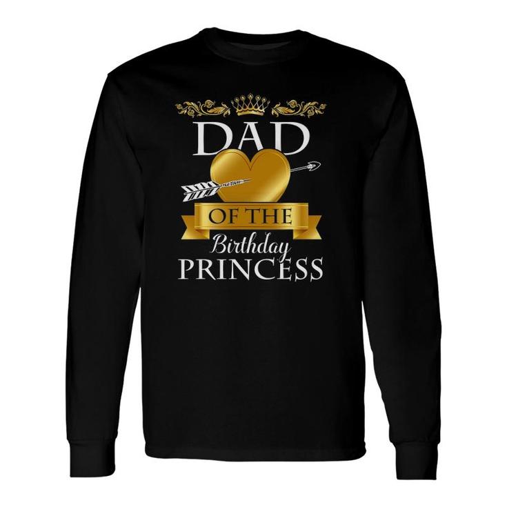 Dad Of The Birthday Princess Bday Girl Matching Set Long Sleeve T-Shirt T-Shirt