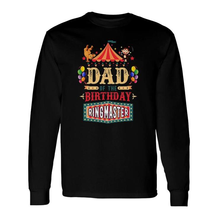 Dad Of The Birthday Ringmaster Circus B-Day Party Long Sleeve T-Shirt T-Shirt