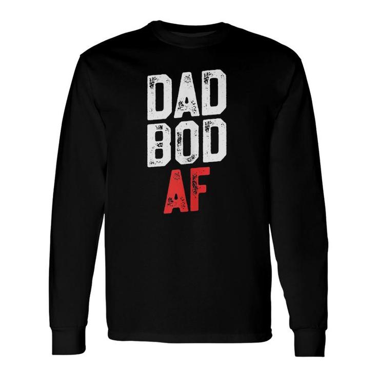 Dad Bod Af Fitness Father's Day Long Sleeve T-Shirt T-Shirt