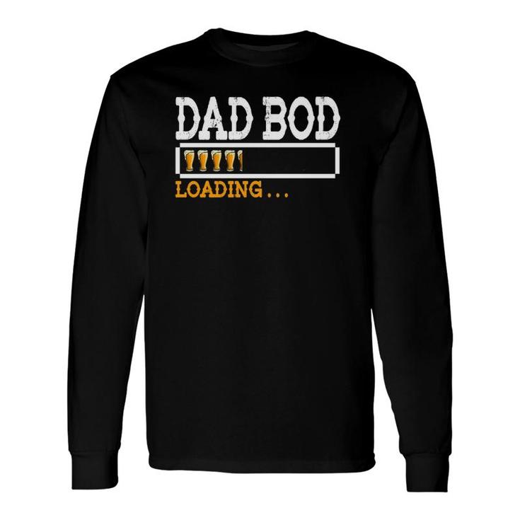 Dad Bod Beer Mugs Loading Beer Lover For Father's Day Long Sleeve T-Shirt T-Shirt