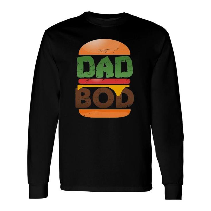 Dad Bod Cheeseburger Dad Body Hunk Father's Day Long Sleeve T-Shirt T-Shirt
