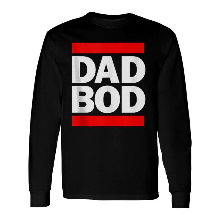 Dad Bod Long Sleeve T-Shirt T-Shirt