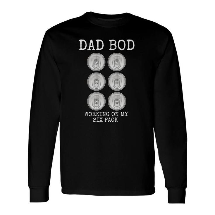 Dad Bod Working On My Six Pack Beer Father's Day Long Sleeve T-Shirt T-Shirt