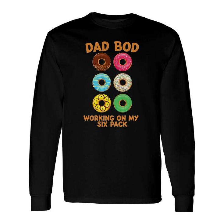 Dad Bod Working On My Six Pack Donut Father's Day Long Sleeve T-Shirt T-Shirt