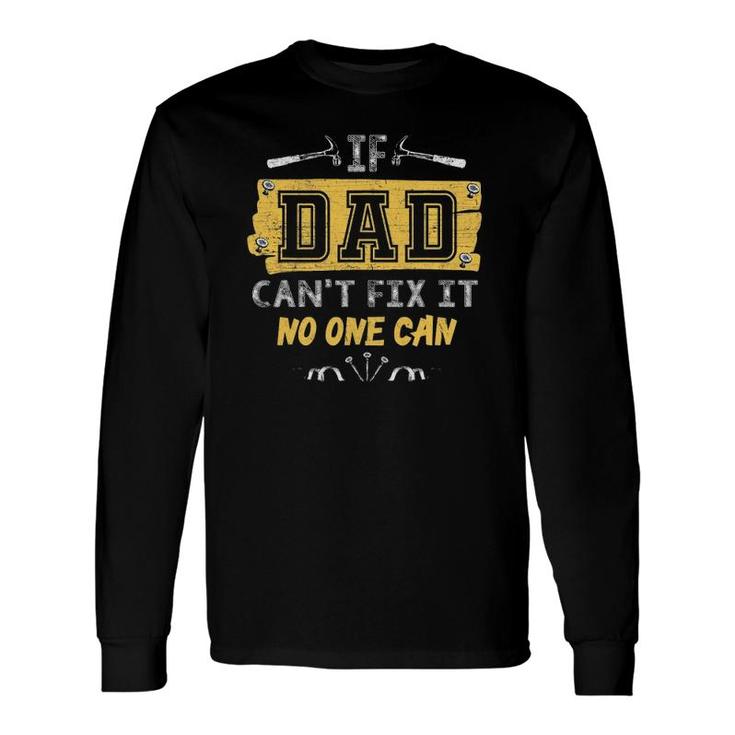 If Dad Can't Fix It No One Can Carpenter's Father Day Long Sleeve T-Shirt T-Shirt