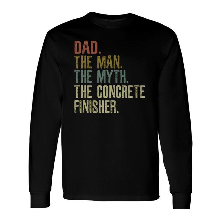 Dad And Concrete Finisher Long Sleeve T-Shirt T-Shirt