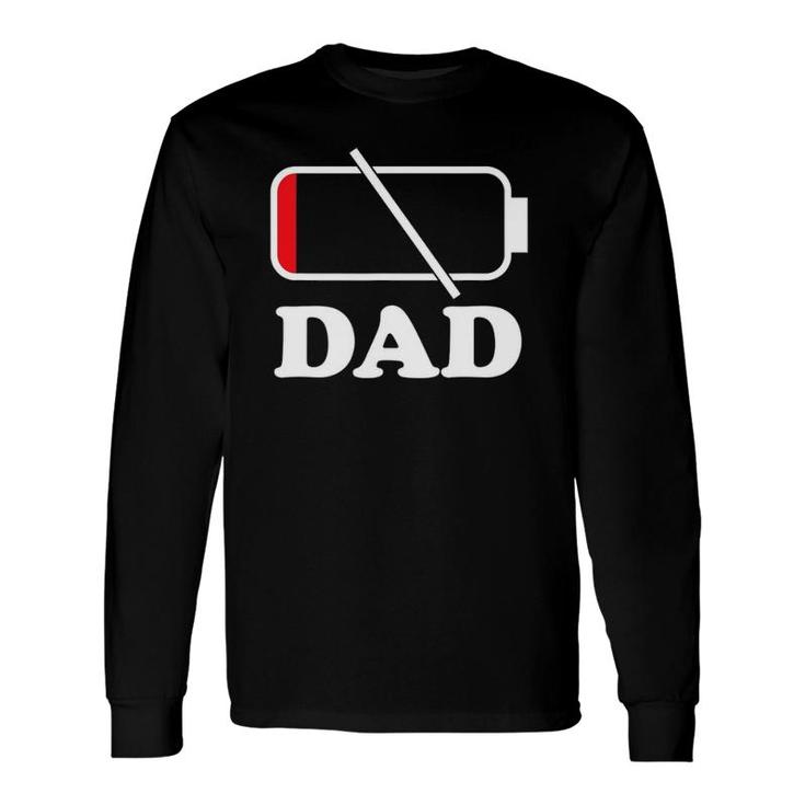 Dad Empty Low Battery Sarcastic Long Sleeve T-Shirt T-Shirt