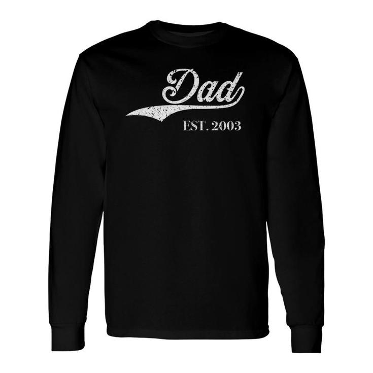 Dad Est2003 Perfect Father's Day Great Love Daddy Dear Long Sleeve T-Shirt T-Shirt