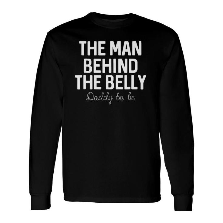 Dad To Be Father's Day Behind The Belly Long Sleeve T-Shirt T-Shirt