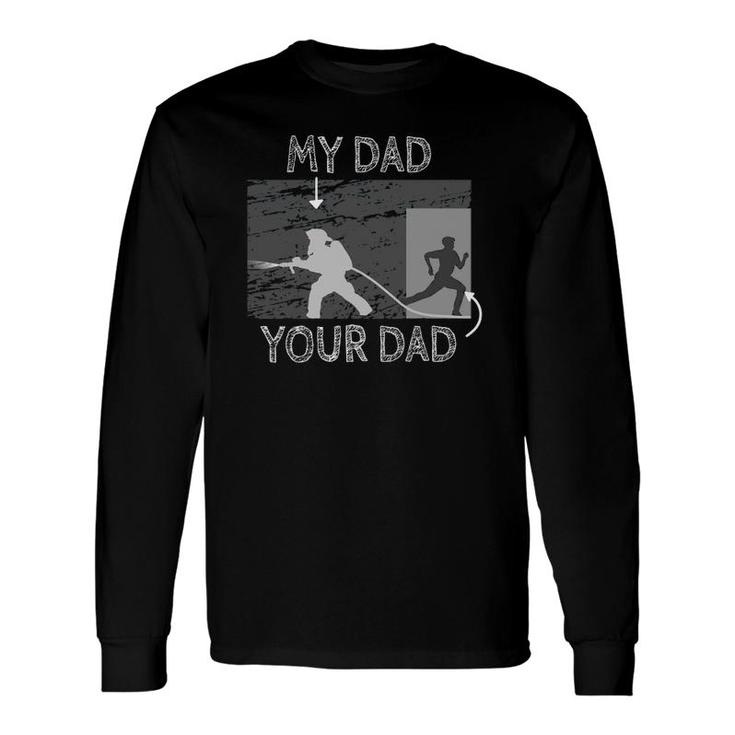 My Dad Your Dad Firefighter Son Proud Fireman Rescuer Long Sleeve T-Shirt T-Shirt