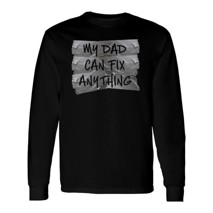 My Dad Can Fix Anything Redneck Duct Tape Long Sleeve T-Shirt T-Shirt