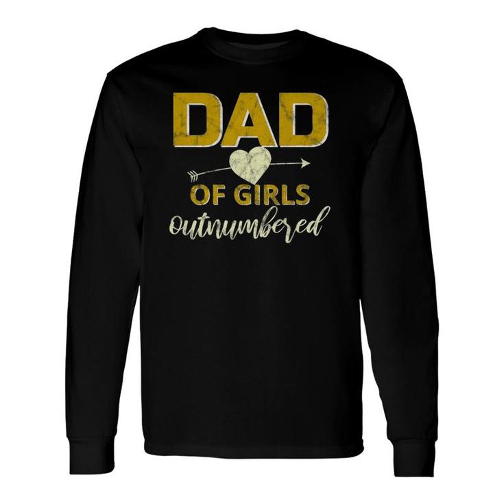 Dad Of Girls Outnumbered Girl Dad With Daughter Father's Day Long Sleeve T-Shirt T-Shirt