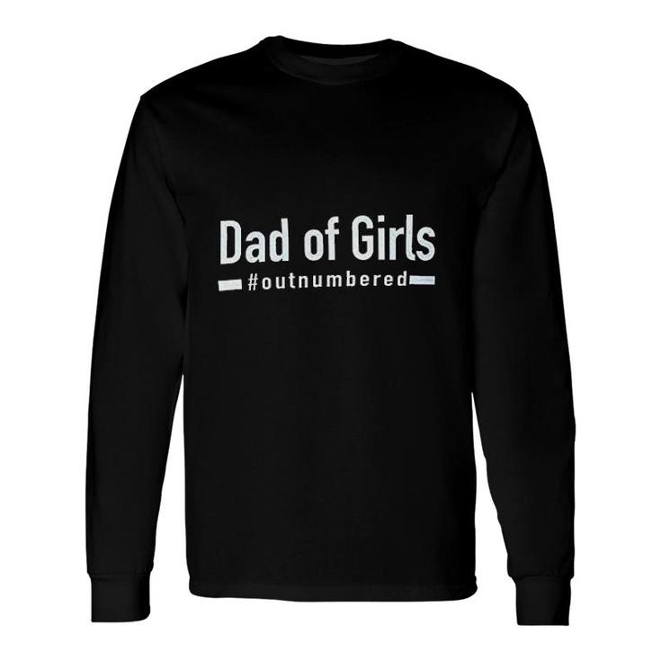 Dad Of Girls Outnumbered Long Sleeve T-Shirt T-Shirt