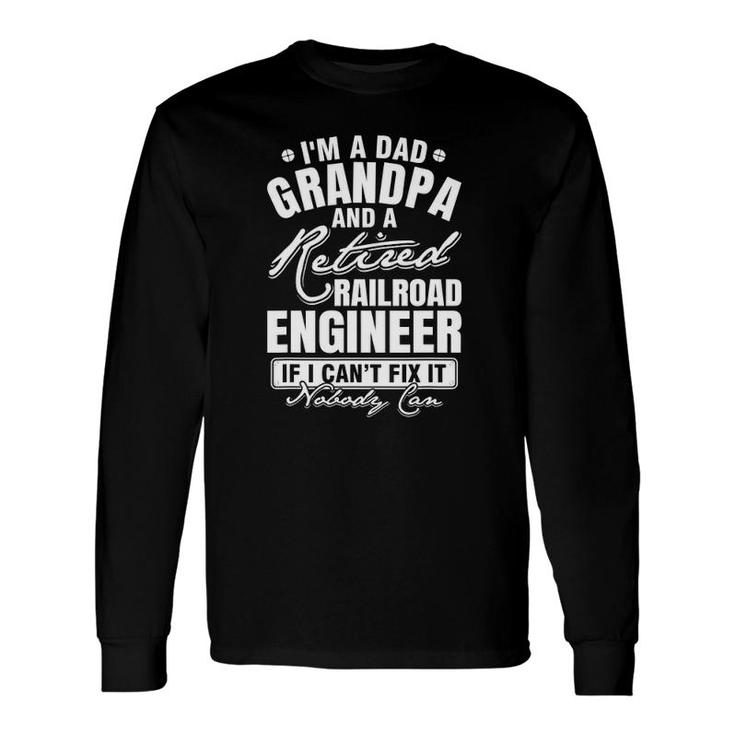 Dad Grandpa And A Retired Railroad Engineer Father's Day Long Sleeve T-Shirt T-Shirt