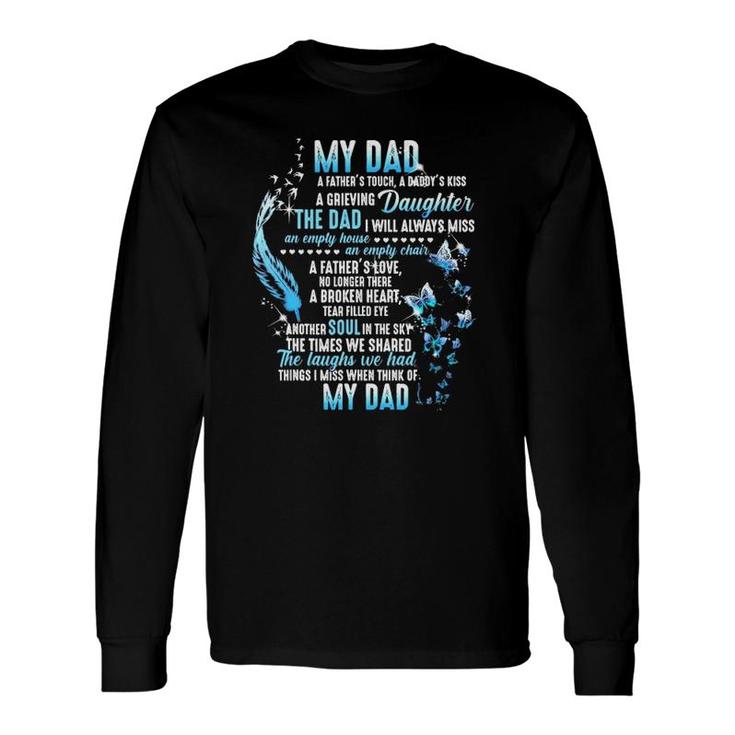My Dad In Heaven My Dad A Father's Touch A Daddy's Kiss A Grieving Daughter My Dad In Memories Long Sleeve T-Shirt T-Shirt