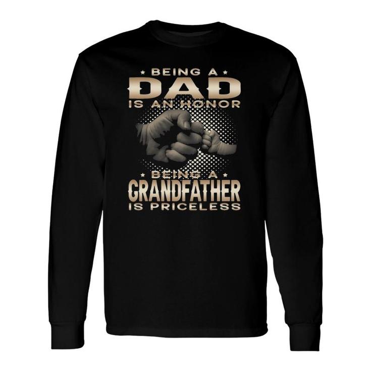 Being A Dad Is An Honor Being A Grandfather Is Priceless Dad Long Sleeve T-Shirt T-Shirt