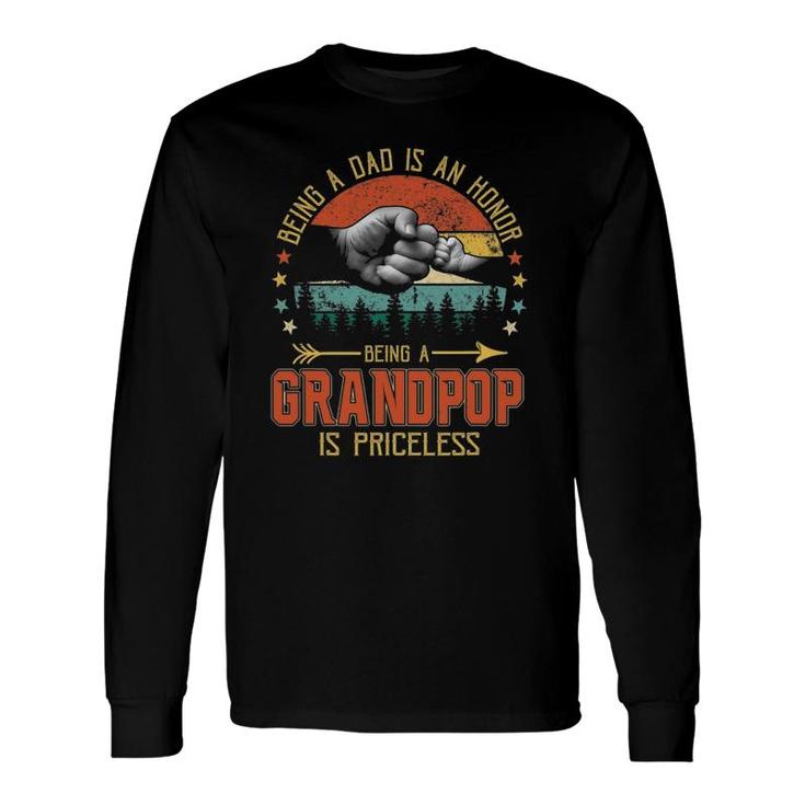 Being A Dad Is An Honor Being A Grandpop Is Priceless Long Sleeve T-Shirt T-Shirt