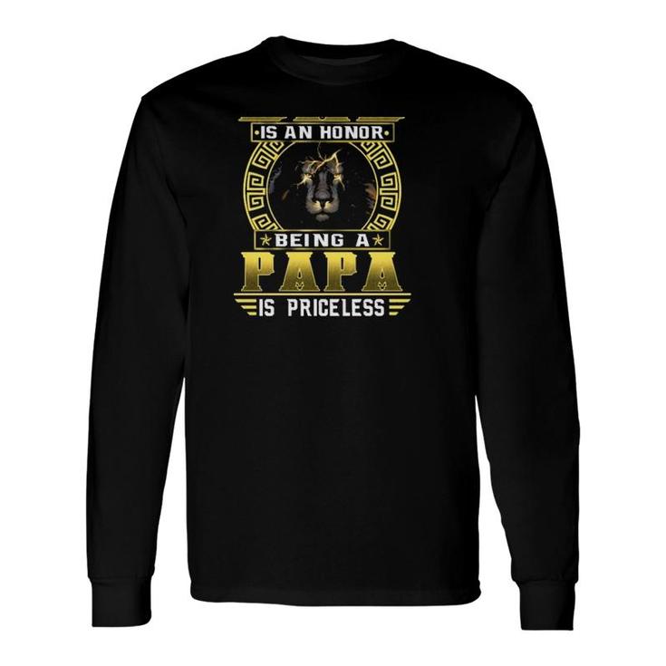 Being A Dad Is An Honor Being A Papa Is Priceless Father's Day Lion Long Sleeve T-Shirt T-Shirt