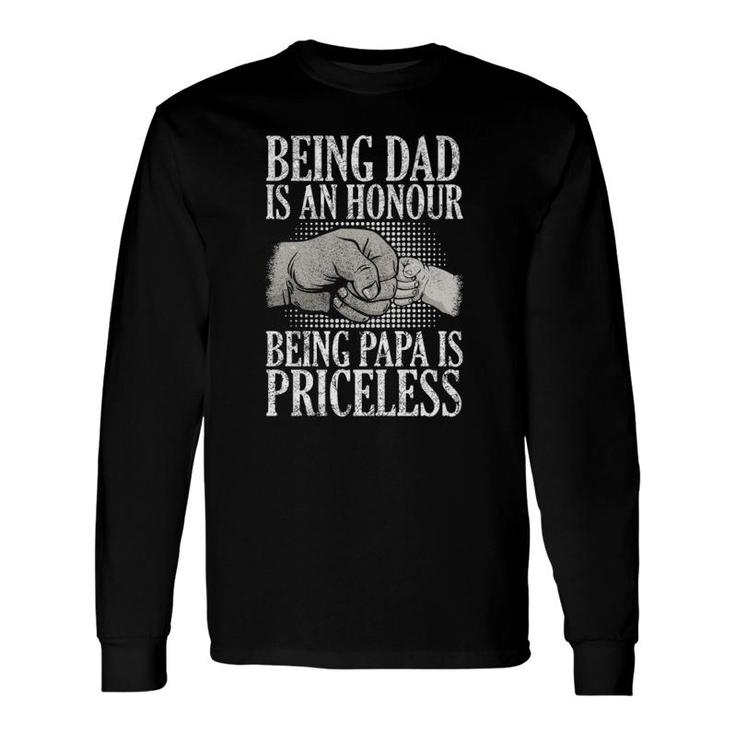 Being Dad Is An Honor Being Papa Is Priceless Father's Day Long Sleeve T-Shirt T-Shirt