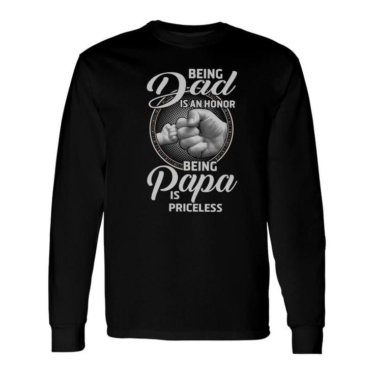 Being Dad In An Honor Being Papa Is Priceless Long Sleeve T-Shirt T-Shirt