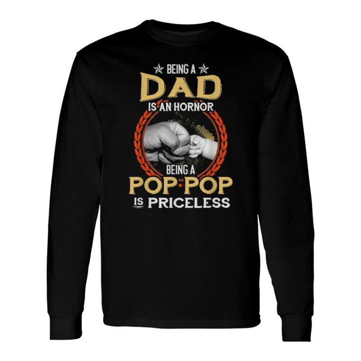 Being A Dad Is An Honor Being A Pop Pop Is Priceless Vintage Long Sleeve T-Shirt