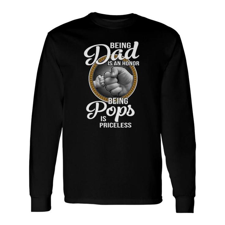 Being Dad Is An Honor Being Pops Is Priceless Father's Day Long Sleeve T-Shirt
