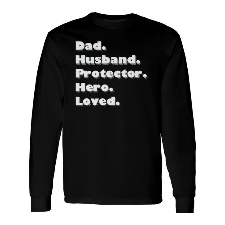 Dad Husband Protector Hero Loved Long Sleeve T-Shirt T-Shirt