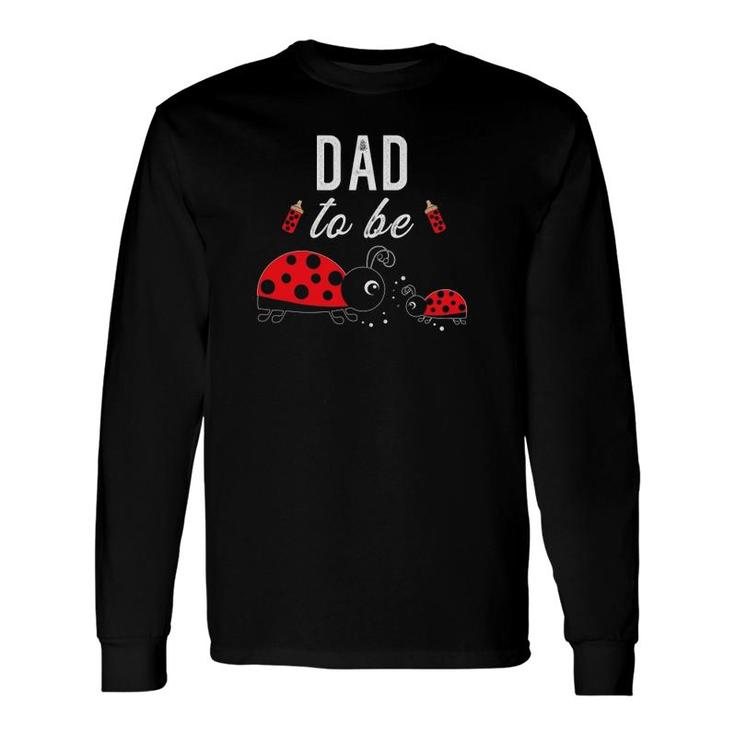 Dad To Be Ladybug Baby Shower Long Sleeve T-Shirt T-Shirt