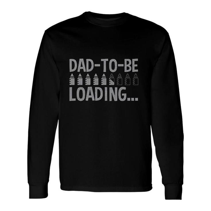 Dad To Be Loading Bottles Long Sleeve T-Shirt