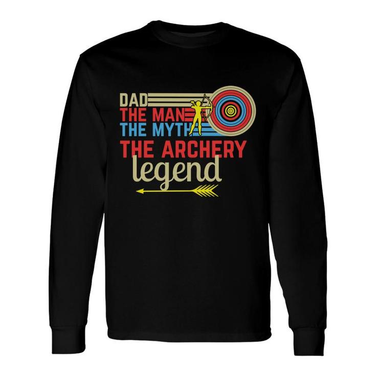 Dad The Man The Archery Man Myth Legend Fathers Day Long Sleeve T-Shirt