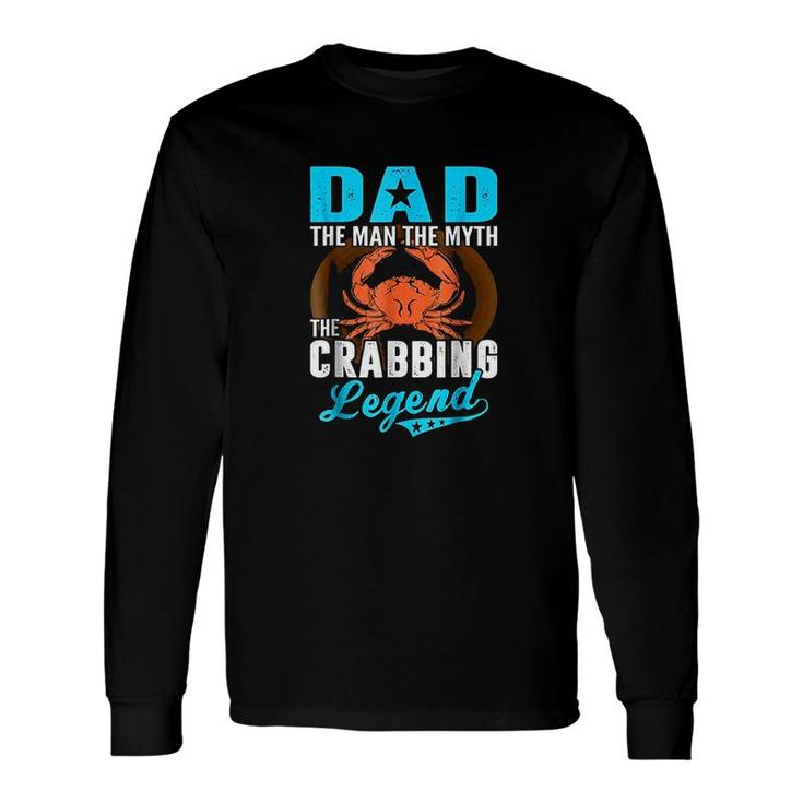 Dad The Man The Myth The Crabbing Legend Long Sleeve T-Shirt T-Shirt