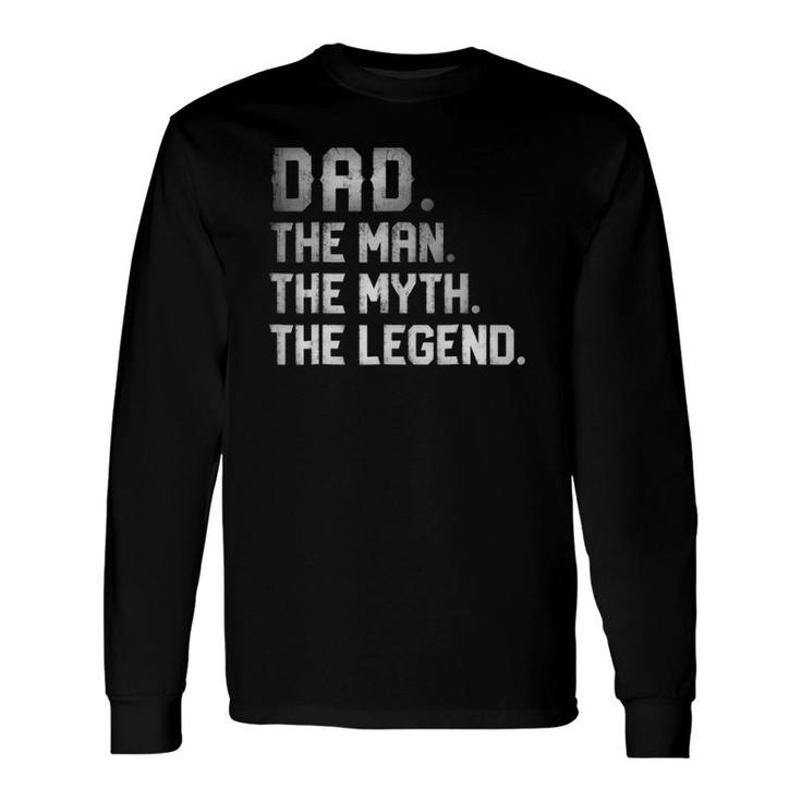 Dad The Man The Myth The Legend Fathers Day Daddy Long Sleeve T-Shirt T-Shirt