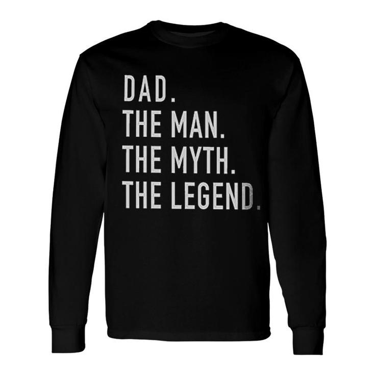 Dad The Man Myth Legend Long Sleeve T-Shirt T-Shirt
