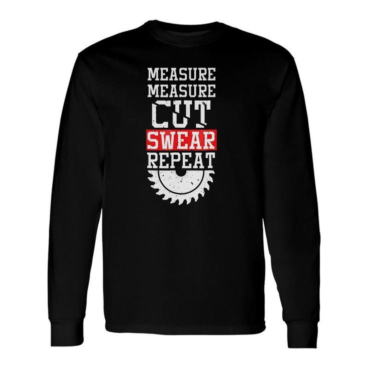 Dad Measure Cut Swear Repeat Fathers Day Long Sleeve T-Shirt