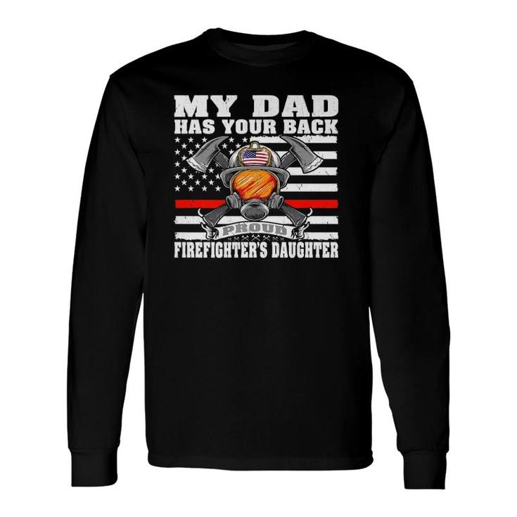 My Dad Has Your Back Proud Firefighter Daughter Long Sleeve T-Shirt T-Shirt
