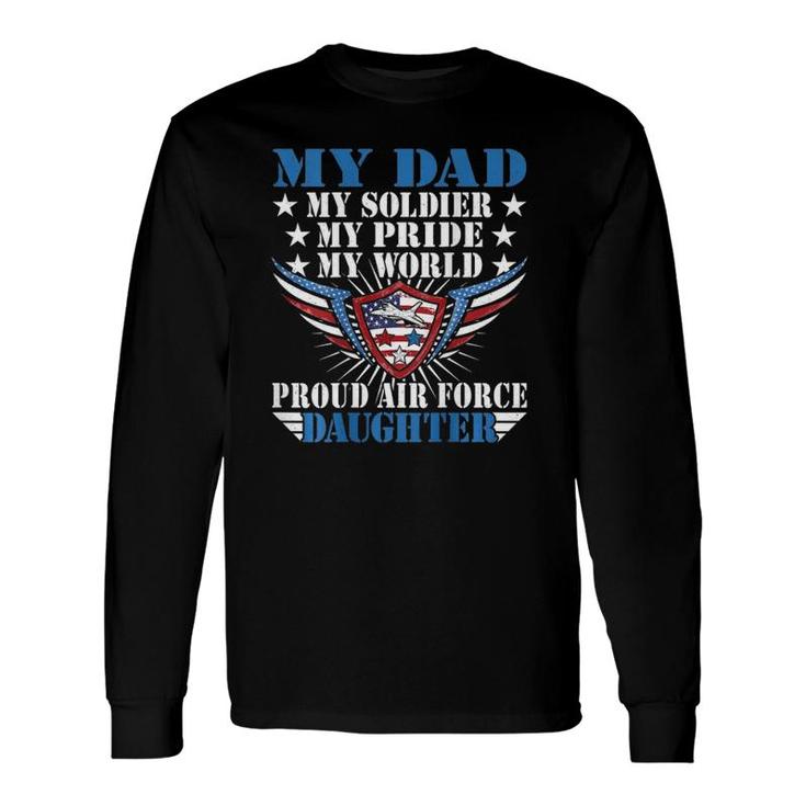 My Dad Is A Soldier Airman Proud Air Force Daughter Long Sleeve T-Shirt T-Shirt