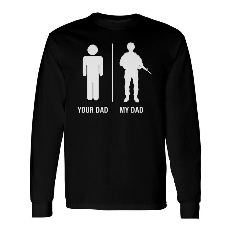 Your Dad My Dad Soldier Military Father Long Sleeve T-Shirt T-Shirt