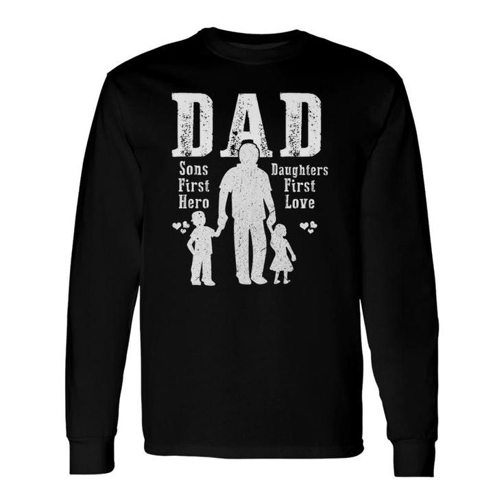 Dad A Sons First Hero A Daughters First Love Daddy Papa Pops Long Sleeve T-Shirt T-Shirt