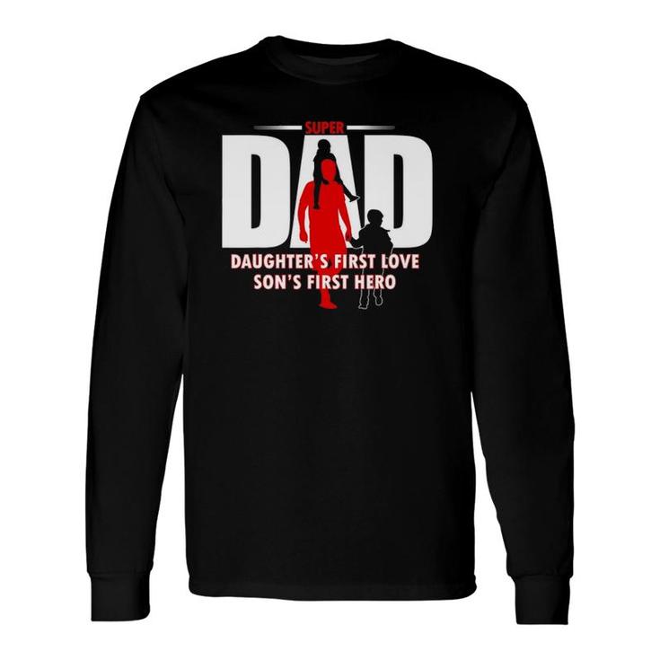 Dad Son's First Hero Daughter's First Love Fathers Day Long Sleeve T-Shirt T-Shirt