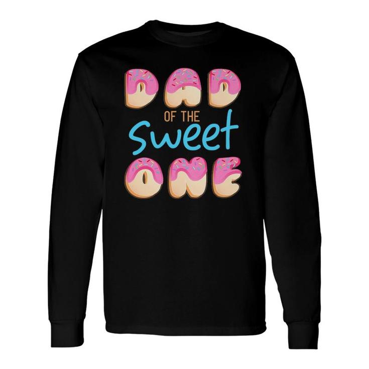 Dad Of Sweet One First Birthday Party Matching Donut Long Sleeve T-Shirt T-Shirt