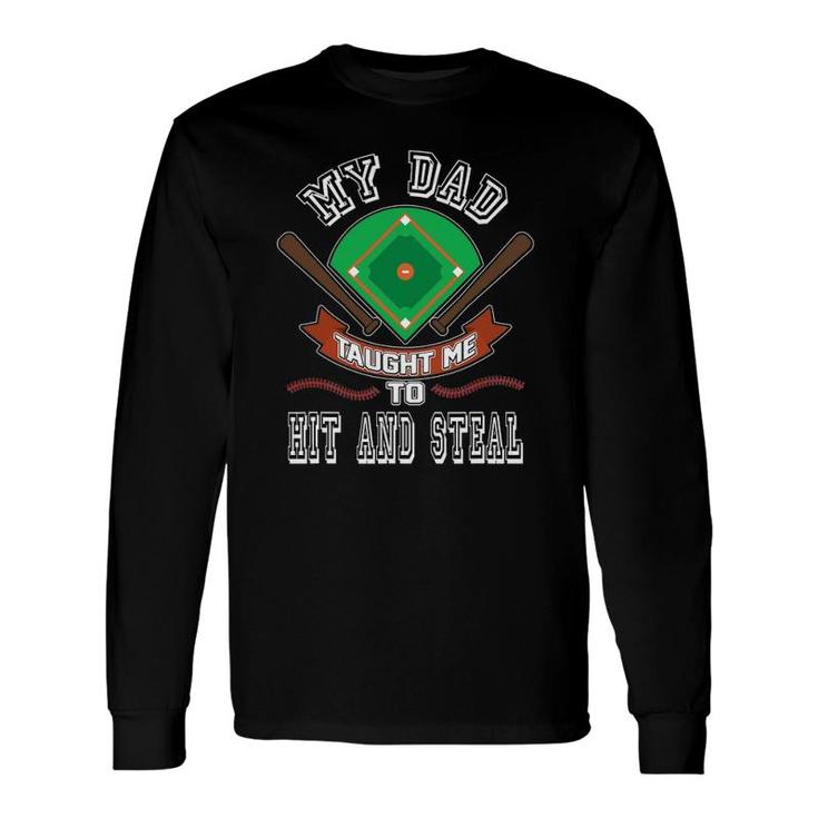 My Dad Taught Me To Hit And Steal Fun Baseball Glove Long Sleeve T-Shirt T-Shirt