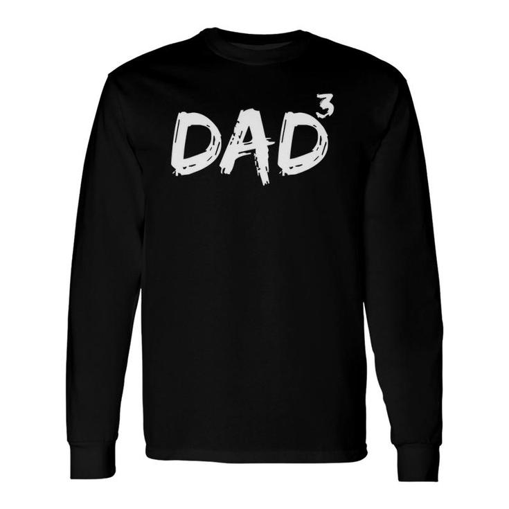 Dad To The Third Power Pregnancy Announcement Dad Cubed Long Sleeve T-Shirt T-Shirt