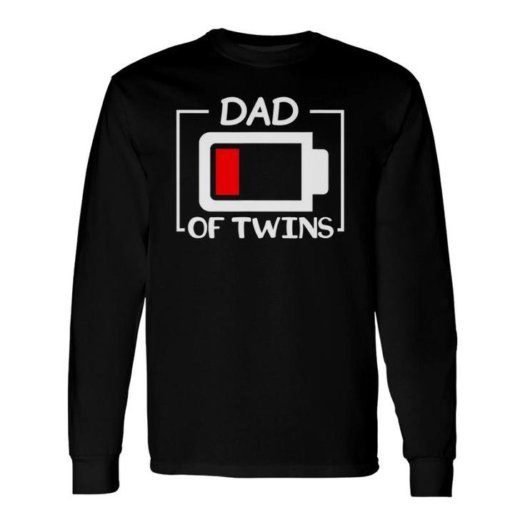 Dad Of Twins Low Battery Long Sleeve T-Shirt T-Shirt