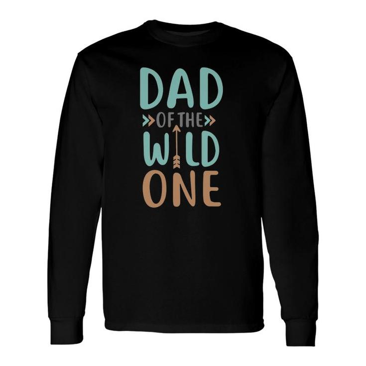 Dad Of The Wild One 1St Birthday Long Sleeve T-Shirt T-Shirt